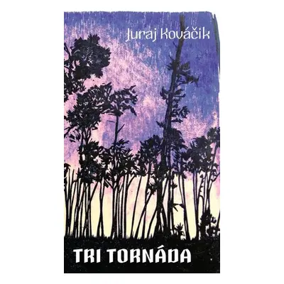 Tri tornáda - Juro Kováčik