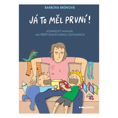 Já to měl první! - Komiksový manuál, jak přežít rodičovskou dovolenou, 1.  vydání - Barbora Brůn