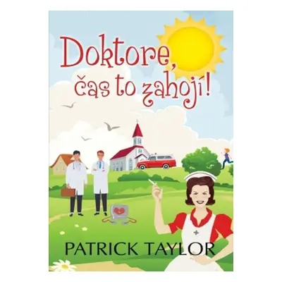 Doktore, čas to zahojí! - Patrick Taylor