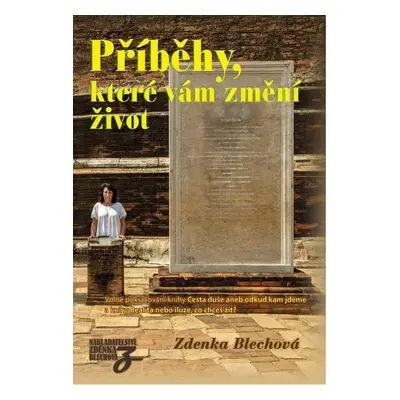 Příběhy, které vám změní život - Volné pokračování knihy Cesta duše aneb odkud kam jdeme - Zdenk