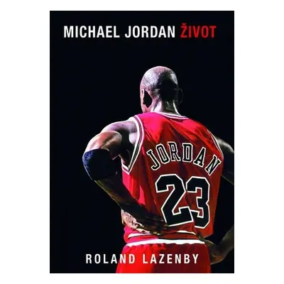 Michael Jordan Život, 2.  vydání - Roland Lazenby