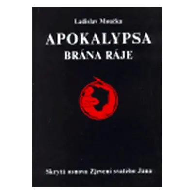 Apokalypsa-brána ráje - Ladislav Moučka