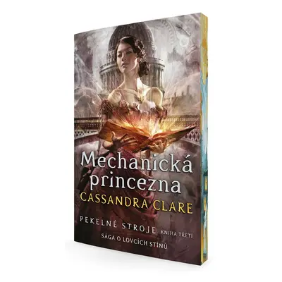 Mechanická princezna - Pekelné stroje 3, 2.  vydání - Cassandra Clare