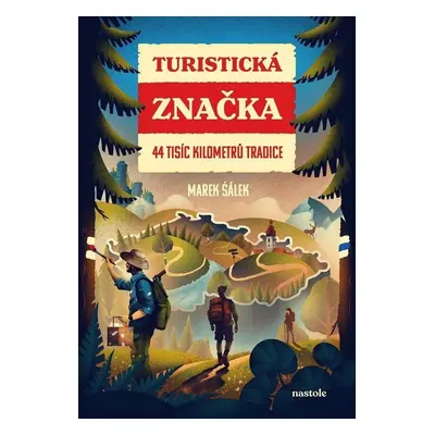 Turistická značka - 44 tisíc kilometrů tradice - Marek Šálek