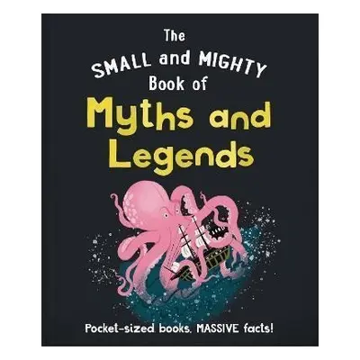 The Small and Mighty Book of Myths and Legends: Pocket-sized books, massive facts! - Hippo! Orange