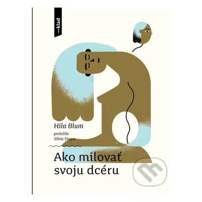 Ako milovať svoju dcéru - Han Donau (ilustrátor), Hila Blum - kniha z kategorie Beletrie pro dět