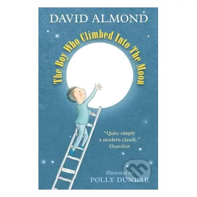 The Boy Who Climbed into the Moon - David Almond, Polly Dunbar (ilustrácie) - kniha z kategorie 