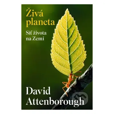 Živá planeta (Síť života na Zemi) - David Attenborough - kniha z kategorie Přírodní vědy a techn