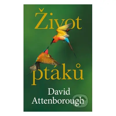 Život ptáků - David Attenborough - kniha z kategorie Humanitní a společenské vědy