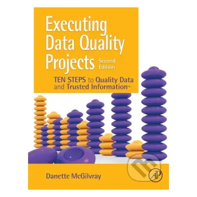 Executing Data Quality Projects (Ten Steps to Quality Data and Trusted Information (TM)) - kniha