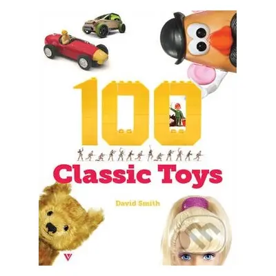 100 Classic Toys - David Smith - kniha z kategorie Odborné a naučné