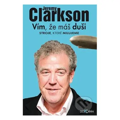 Vím, že máš duši (Stroje, které milujeme) - Jeremy Clarkson - kniha z kategorie Společenská bele