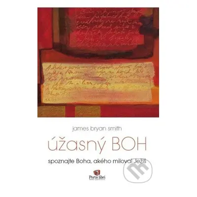 Úžasný Boh (Spoznajte Boha, akého miloval Ježiš) - James Bryan Smith - kniha z kategorie Knihy o