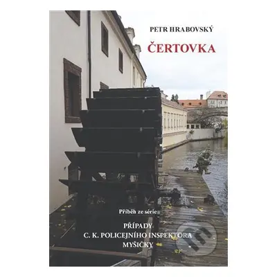 Čertovka (Příběh ze série Případy C. K. policejního inspektora Myšičky) - kniha z kategorie Dete