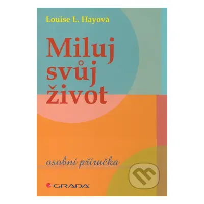 Miluj svůj život (Osobní příručka) - Louise L. Hay - kniha z kategorie Beletrie