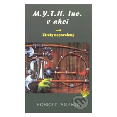 M.Y.T.H. Inc. v akci aneb Ztráty nepovolen - Robert Asprin - kniha z kategorie Fantasy