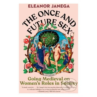 The Once and Future Sex (Going Medieval on Women's Roles in Society) - kniha z kategorie Sociolo