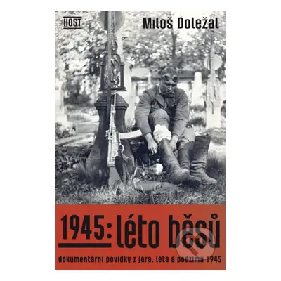 1945: Léto běsů (Dokumentární povídky z jara, léta a podzimu 1945) - kniha z kategorie Beletrie