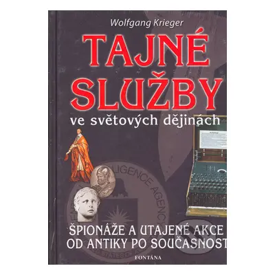 Tajné služby ve světových dějinách (Špionáže a utajené akce od antiky po současnost) - kniha z k