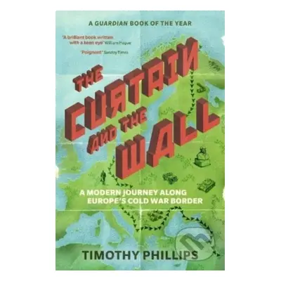 The Curtain and the Wall (A Modern Journey Along Europe's Cold War Border) - kniha z kategorie Historie